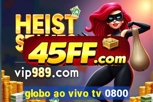 globo ao vivo tv 0800